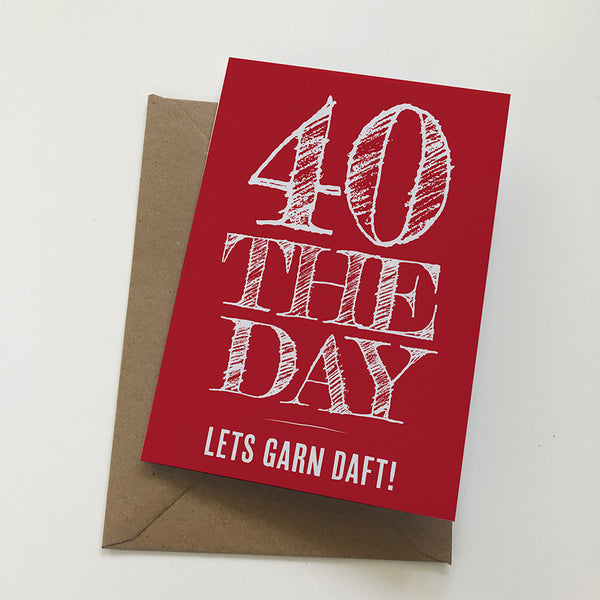 40 The Day Lets Garn Daft! Mackem Card Birthday Card