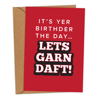 It's Yer Birthder The Day… Lets Garn Daft! Mackem Birthday Card
