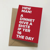 A Dinnet Give A Shite If Yer 16 The Day Mackem Card Birthday Card