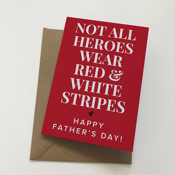 Not All Heroes Wear Red & White Stripes Mackem Card Father's Day Card