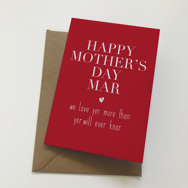Mar We Love Yer More Than Yer Will Ever Knar Mackem Mother's Day Card